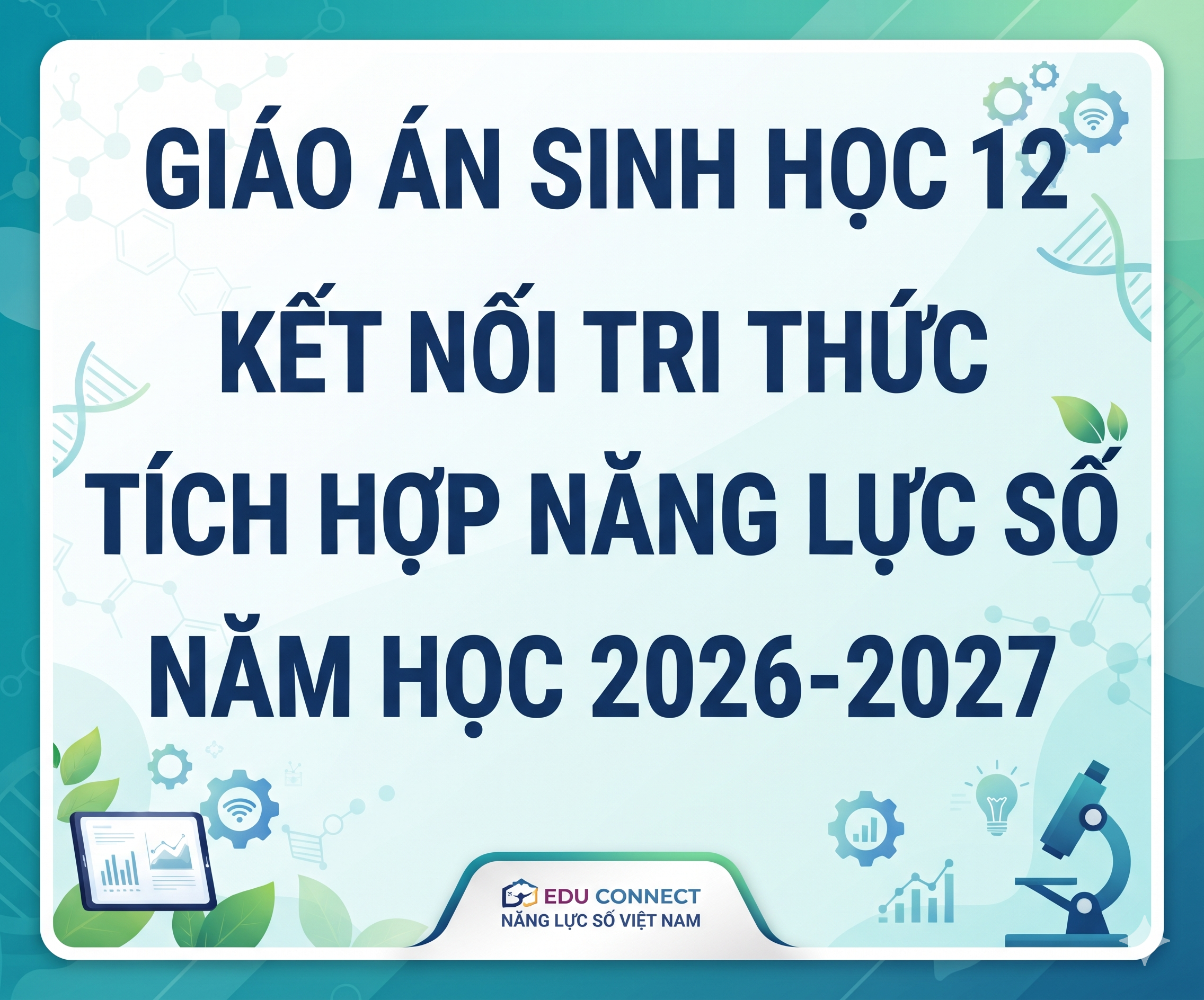 Giáo án sinh học 12 kết nối tri thức TÍCH HỢP NĂNG LỰC SỐ NĂM 2026-2027